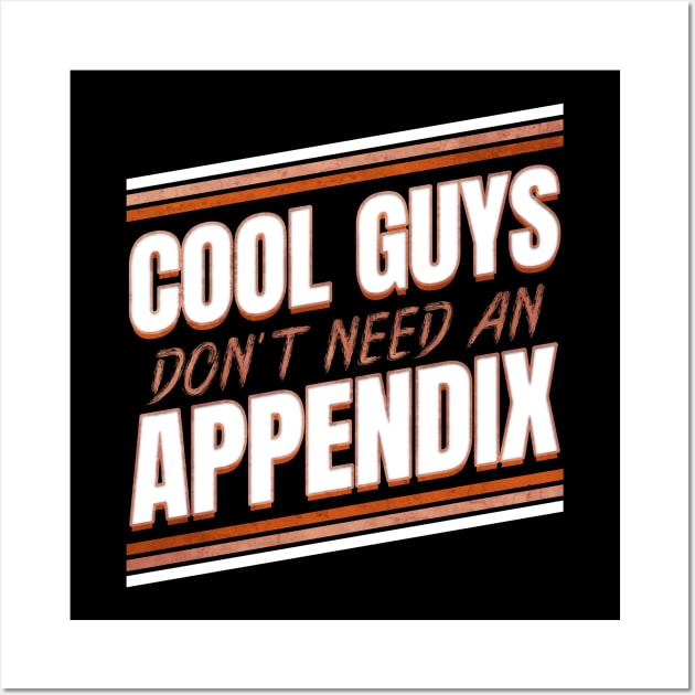 Cool guys don't need an Appendix ceceum Appendix Wall Art by SinBle